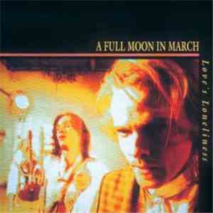 A Full Moon In March - Love's Loneliness