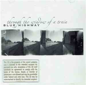 Blue Highway - Through The Window Of A Train