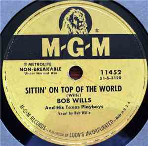 Bob Wills & His Texas Playboys - Sittin' On Top Of The World / Little Girl, ...