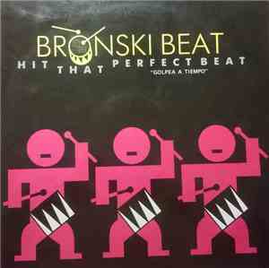 Bronski Beat - Hit That Perfect Beat = Golpea A Tiempo