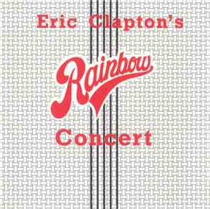 Eric Clapton - Eric Clapton's Rainbow Concert