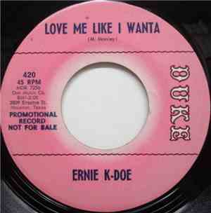 Ernie K-Doe - Love Me Like I Wanta / Don't Kill My Groove