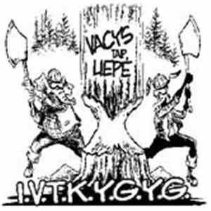 I.V.T.K.Y.G.Y.G - Vacys Taip Liepė