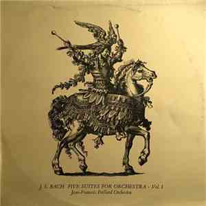 J. S. Bach, Jean-François Paillard Orchestra - Five Suites For Orchestra