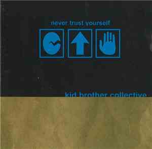Kid Brother Collective - Never Trust Yourself