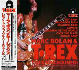 Marc Bolan & T•Rex - T.Rex Unchained: Unreleased Recordings Volume 1: 1972  ...
