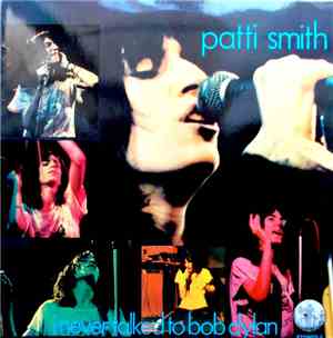 Patti Smith - I Never Talked To Bob Dylan