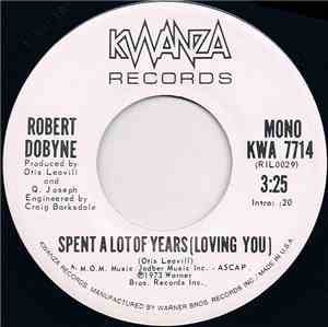 Robert Dobyne - Spent A Lot Of Years (Loving You)