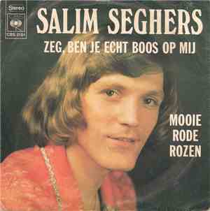 Salim Seghers - Zeg, Ben Je Echt Boos Op Mij / Mooie Rode Rozen