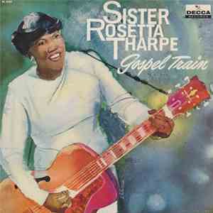 Sister Rosetta Tharpe - Gospel Train