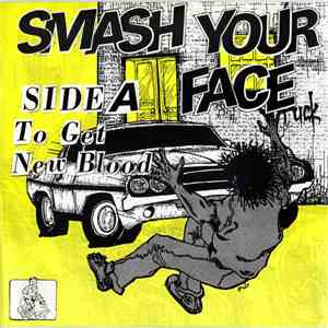 Smash Your Face - To Get New Blood