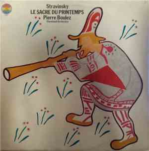 Stravinsky - Boulez, The Cleveland Orchestra - Le Sacre Du Printemps
