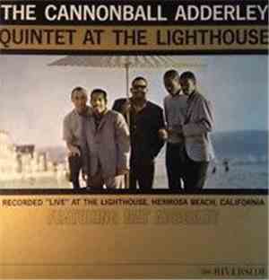 The Cannonball Adderley Quintet - At The Lighthouse
