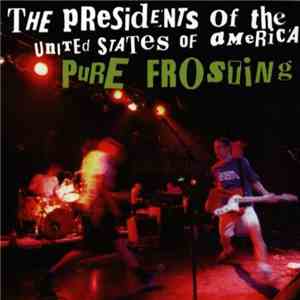 The Presidents Of The United States Of America - Pure Frosting