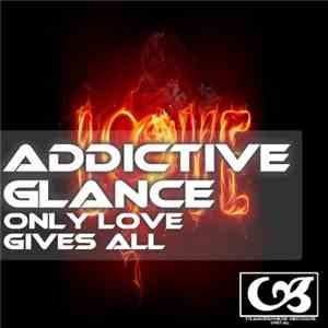 Addictive Glance - Only Love Gives All
