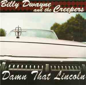 Billy Dwayne And The Creepers - Damn That Lincoln