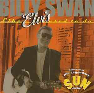 Billy Swan - Like Elvis Used To Do