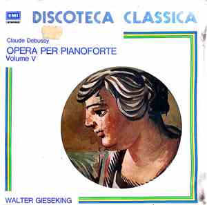 Claude Debussy, Walter Gieseking - Claude Debussy: Opera Per Pianoforte Vol ...