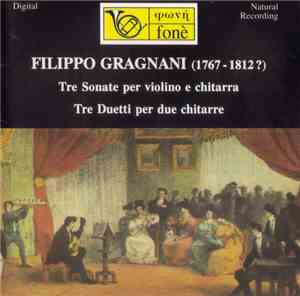 Filippo Gragnani - Tre Sonate Per Violino E Chitarra - Tre Duetti Per Due C ...