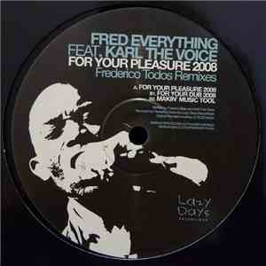 Fred Everything Feat. Karl The Voice - For Your Pleasure 2008 - Frederico T ...