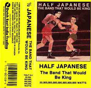 Half Japanese - The Band That Would Be King
