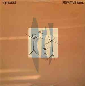 Icehouse - Primitive Man