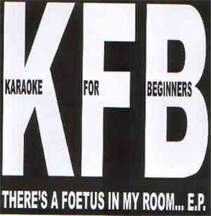 KFB - There's A Foetus In My Room... EP