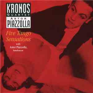 Kronos Quartet With Astor Piazzolla - Five Tango Sensations