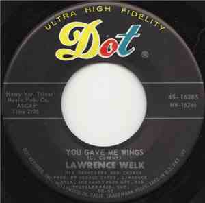 Lawrence Welk His Orchestra And Chorus - You Gave Me Wings