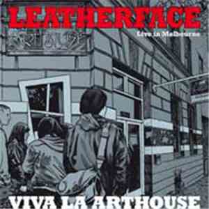 Leatherface - Viva La Arthouse (Live In Melbourne)
