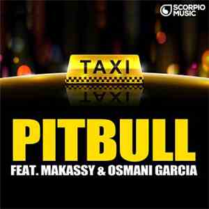 Pitbull Feat Makassy  & Osmani Garcia - El Taxi