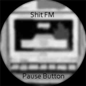 Shit FM - Pause Button