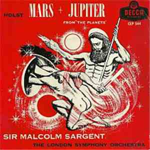 Sir Malcolm Sargent, The London Symphony Orchestra - Holst: Mars + Jupiter