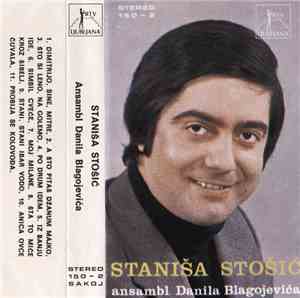 Staniša Stošić I Ansambl Danila Blagojevića - Staniša Stošić I Ansambl Dani ...