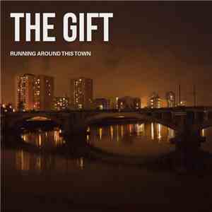 The Gift  - Running Around This Town