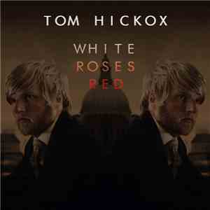 Tom Hickox - White Roses Red