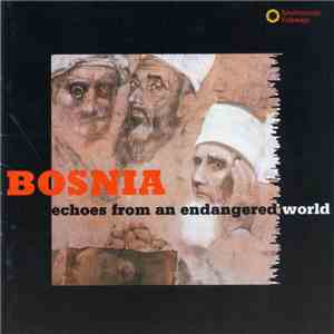 Various - Bosnia: Echoes From An Endangered World
