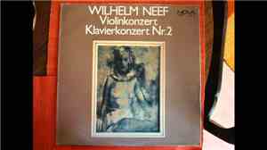 Wilhelm Neef - Violinkonzert / Klavierkonzert Nr.1