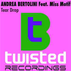 Andrea Bertolini Feat. Miss Motif - Tear Drop
