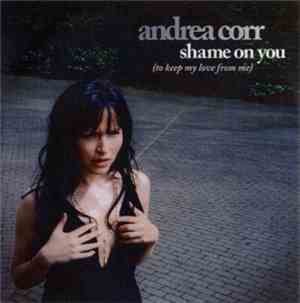 Andrea Corr - Shame On You (To Keep My Love From Me)
