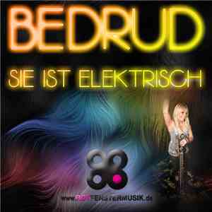 Bedrud - Sie Ist Elektrisch