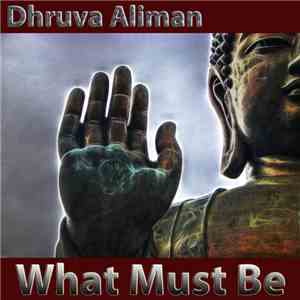 Dhruva Aliman - What Must Be