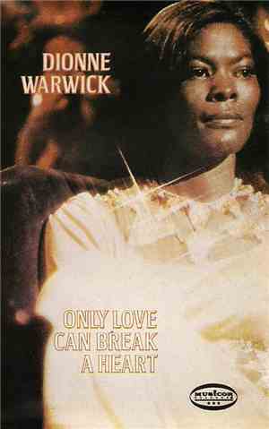 Dionne Warwick - Only Love Can Break A Heart