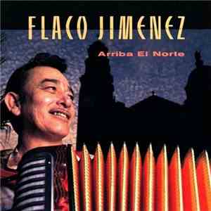 Flaco Jimenez - Arriba El Norte