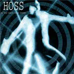 Hoss  - Do You Leave Here Often?