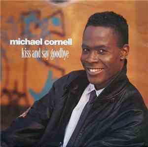 Michael Cornell - Kiss And Say Goodbye