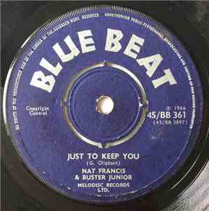 Nat Francis  & Buster Junior - Just To Keep You / You Only Want My Money