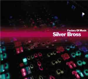 Silver Bross - Factory Of Music
