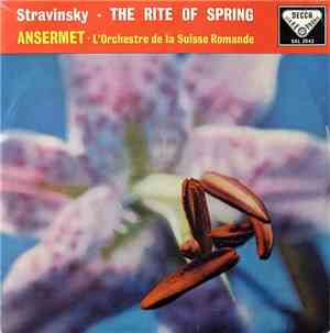 Stravinsky, Ansermet ∙ L'Orchestre De La Suisse Romande - The Rite Of Sprin ...