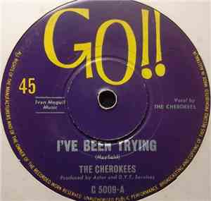 The Cherokees  - I've Been Trying / Only If You Care